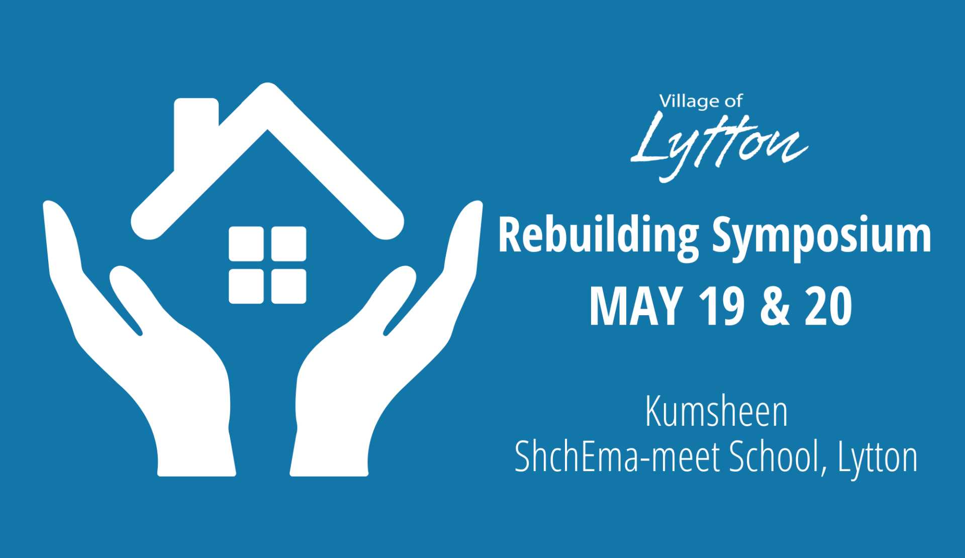 Rebuilding Symposium poster for Lytton on May 19 & 20.
